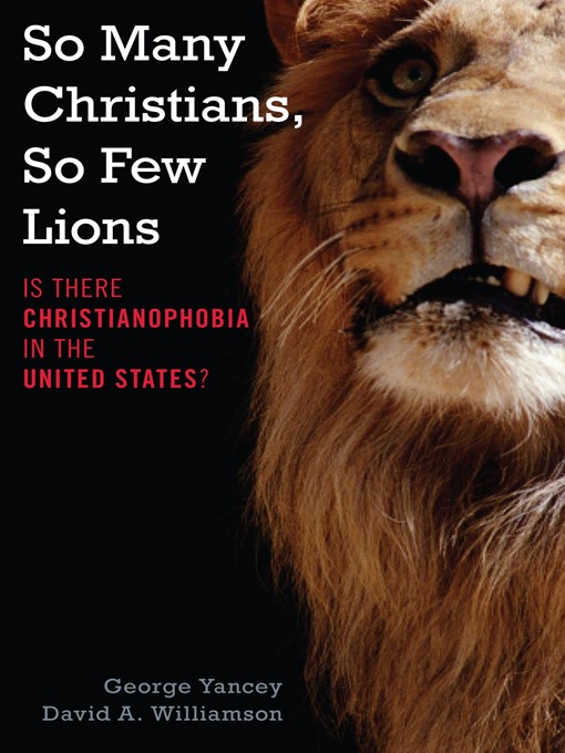 Title details for So Many Christians, So Few Lions by George Yancey - Available